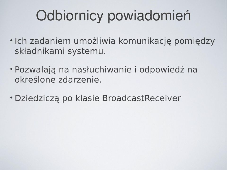 Pozwalają na nasłuchiwanie i odpowiedź na