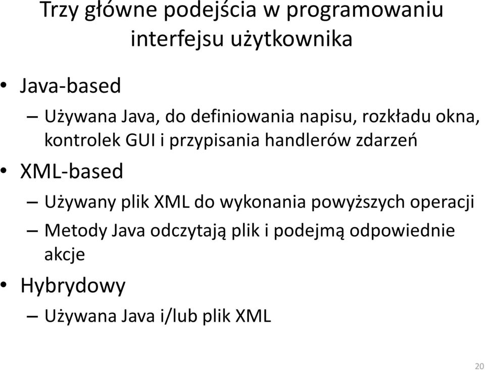 handlerów zdarzeń XML-based Używany plik XML do wykonania powyższych operacji