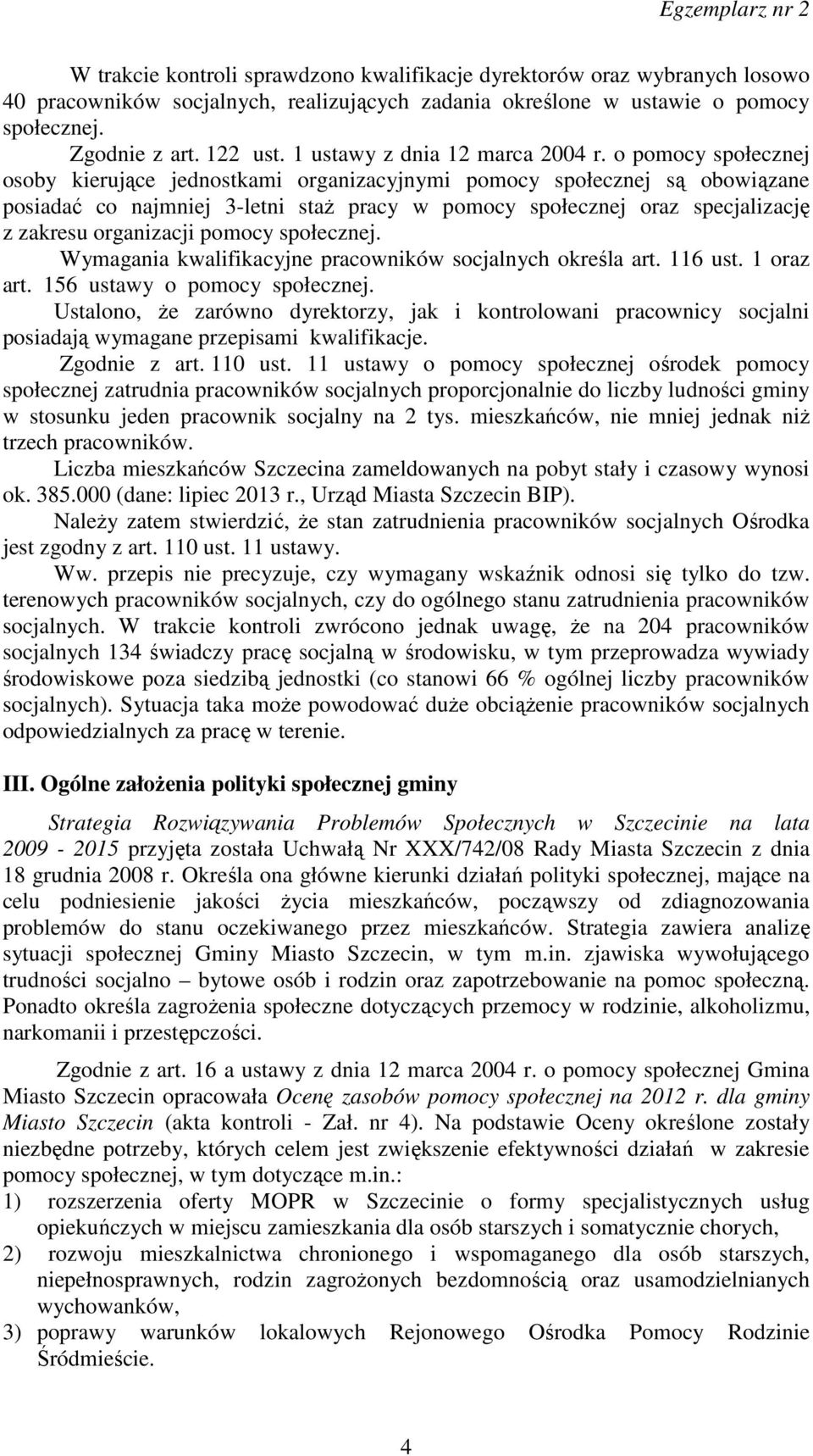 o pomocy społecznej osoby kierujące jednostkami organizacyjnymi pomocy społecznej są obowiązane posiadać co najmniej 3-letni staż pracy w pomocy społecznej oraz specjalizację z zakresu organizacji