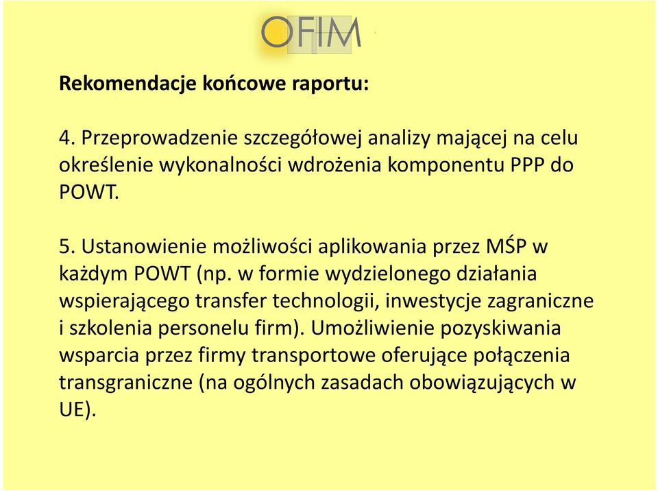 Ustanowienie możliwości aplikowania przez MŚP w każdym POWT (np.