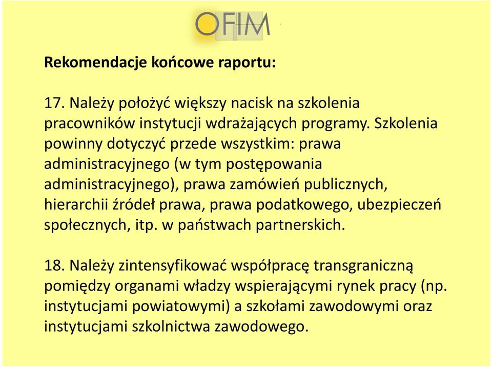 hierarchii źródeł prawa, prawa podatkowego, ubezpieczeń społecznych, itp. w państwach partnerskich. 18.