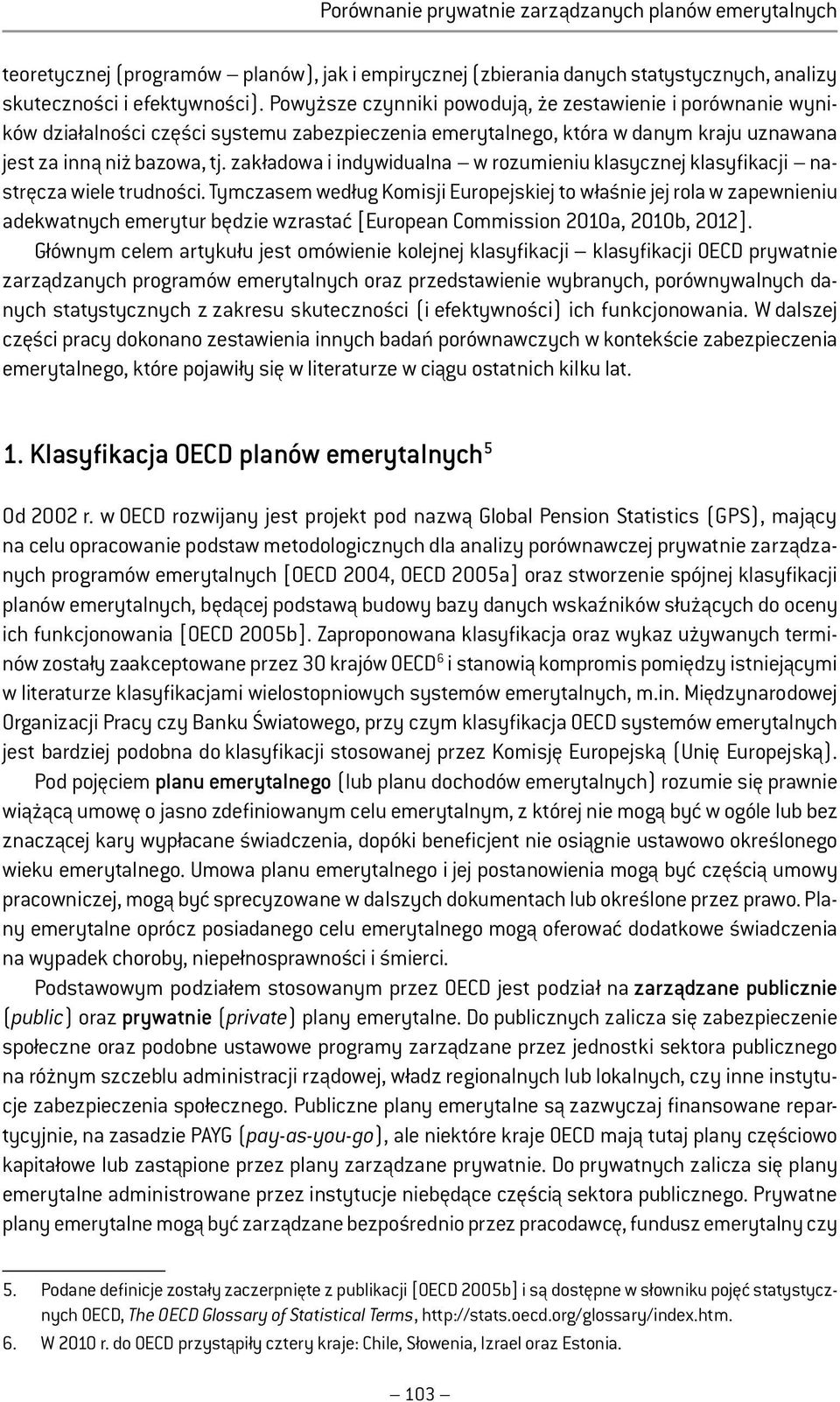 zakładowa i indywidualna w rozumieniu klasycznej klasyfikacji nastręcza wiele trudności.