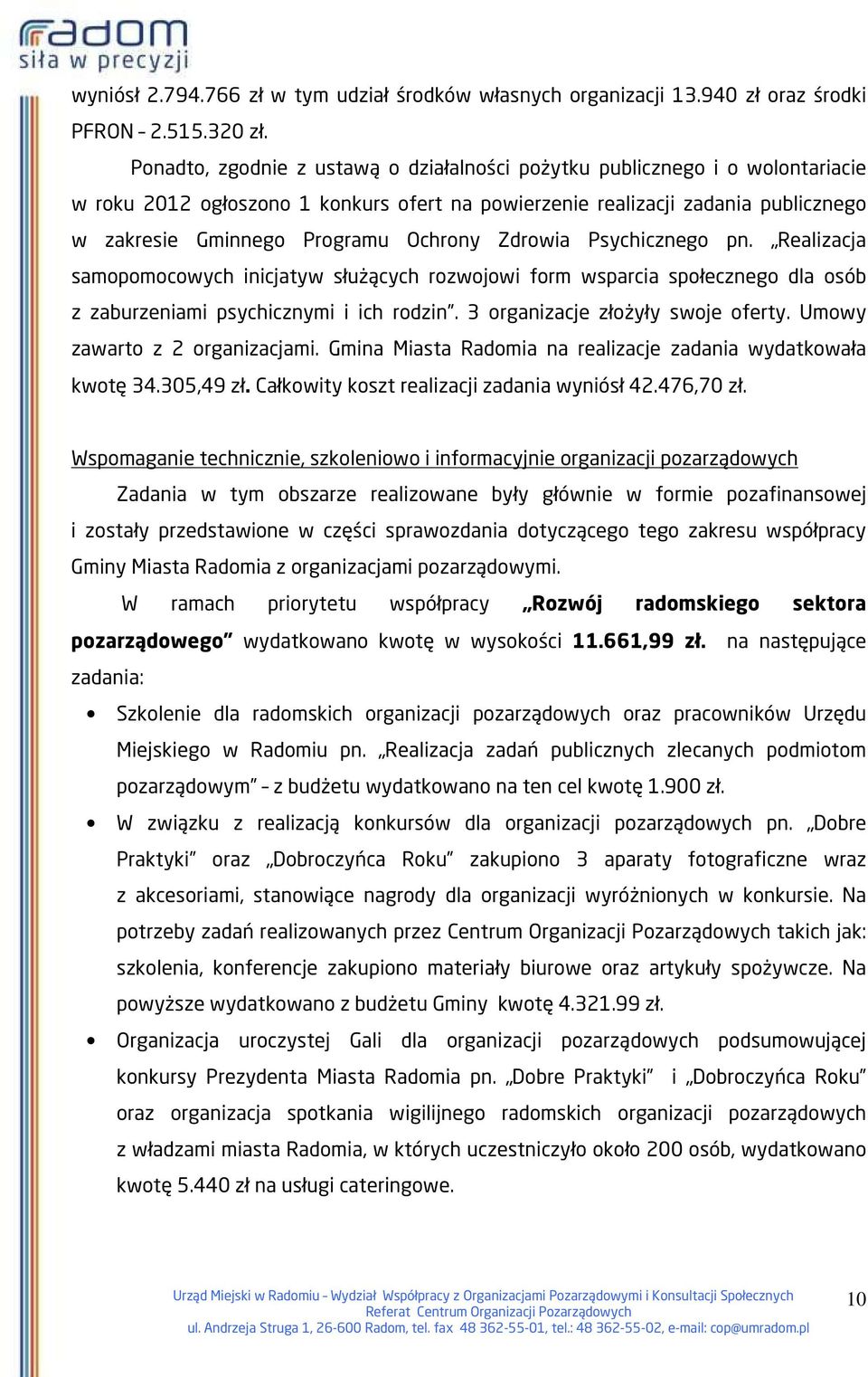 Zdrowia Psychicznego pn. Realizacja samopomocowych inicjatyw służących rozwojowi form wsparcia społecznego dla osób z zaburzeniami psychicznymi i ich rodzin. 3 organizacje złożyły swoje oferty.