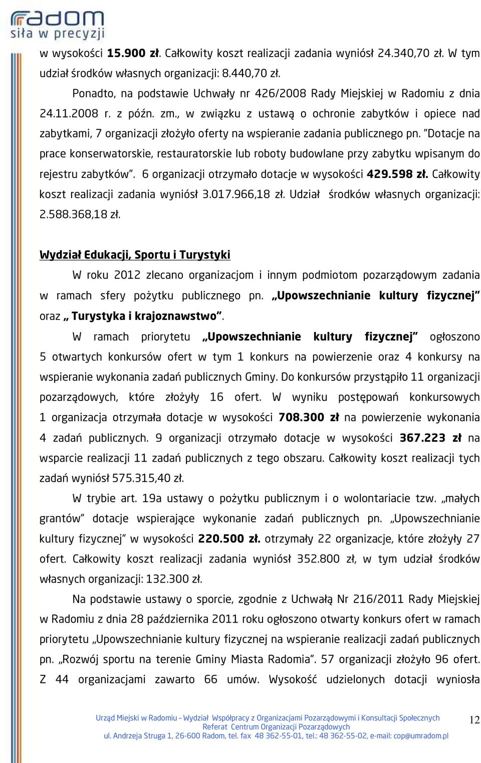 , w związku z ustawą o ochronie zabytków i opiece nad zabytkami, 7 organizacji złożyło oferty na wspieranie zadania publicznego pn.