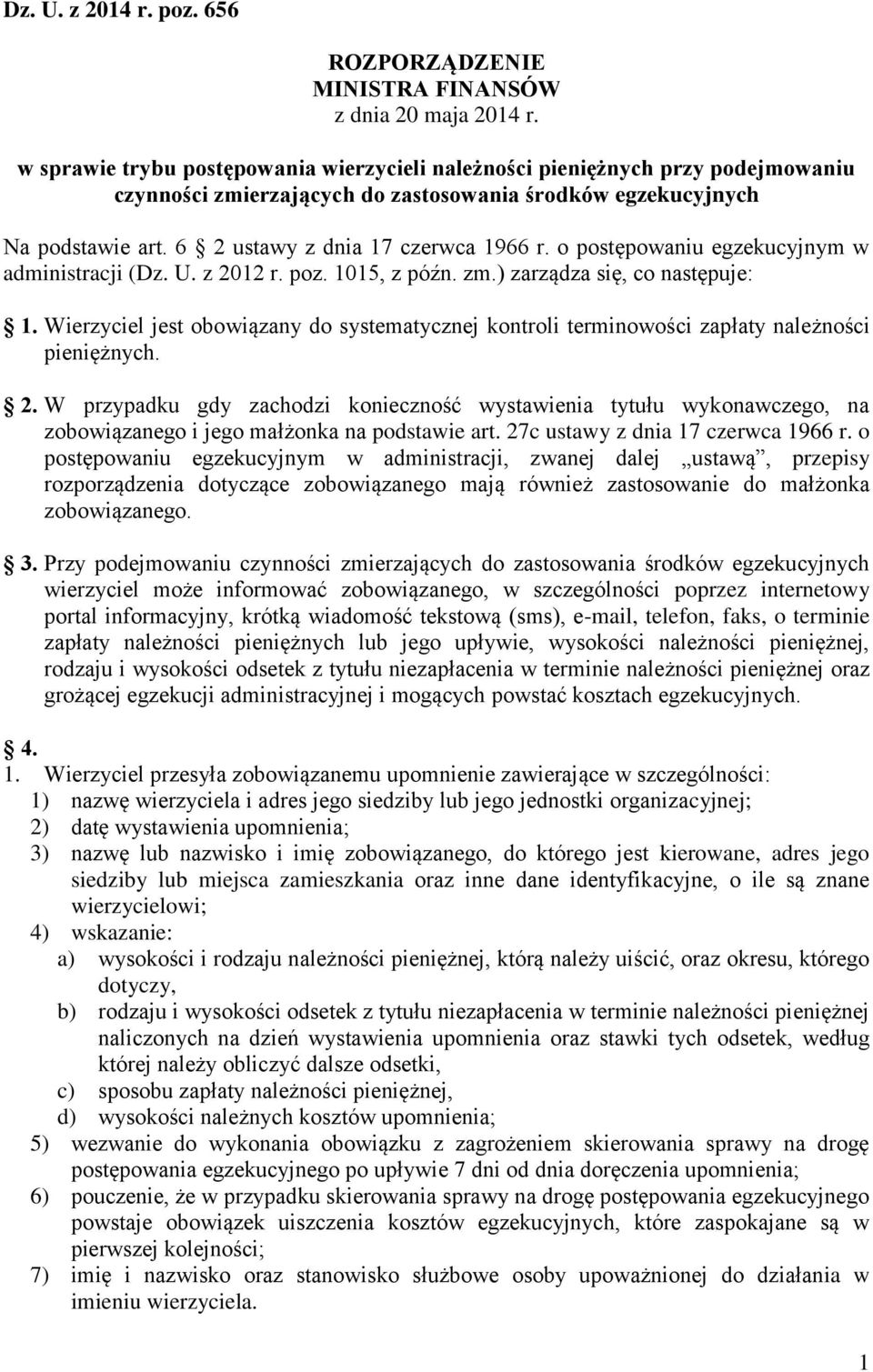 o postępowaniu egzekucyjnym w administracji (Dz. U. z 2012 r. poz. 1015, z późn. zm.) zarządza się, co następuje: 1.