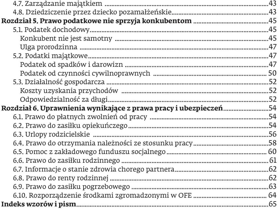 ..52 Odpowiedzialność za długi...52 Rozdział 6. Uprawnienia wynikające z prawa pracy i ubezpieczeń...54 6.1. Prawo do płatnych zwolnień od pracy...54 6.2. Prawo do zasiłku opiekuńczego...54 6.3.