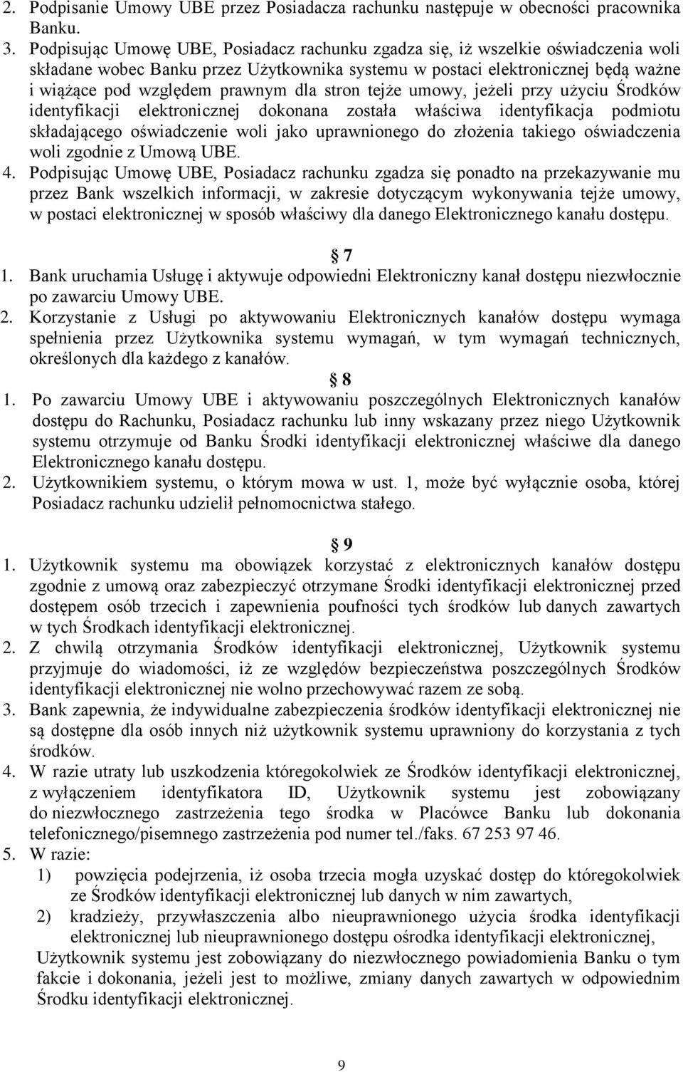 dla stron tejże umowy, jeżeli przy użyciu Środków identyfikacji elektronicznej dokonana została właściwa identyfikacja podmiotu składającego oświadczenie woli jako uprawnionego do złożenia takiego