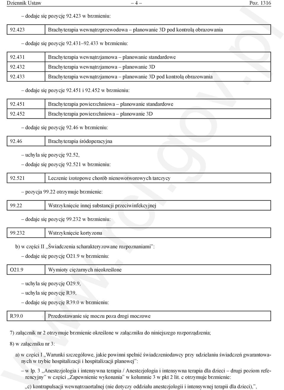 433 Brachyterapia wewnątrzjamowa planowanie 3D pod kontrolą obrazowania dodaje się pozycje 92.451 i 92.452 w brzmieniu: 92.451 Brachyterapia powierzchniowa planowanie standardowe 92.