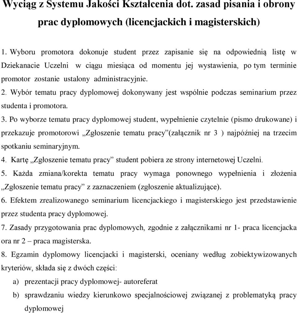 administracyjnie. 2. Wybór tematu pracy dyplomowej dokonywany jest wspólnie podczas seminarium przez studenta i promotora. 3.