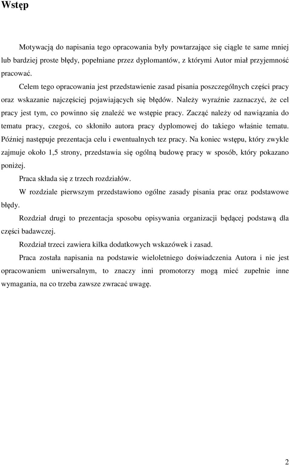 Należy wyraźnie zaznaczyć, że cel pracy jest tym, co powinno się znaleźć we wstępie pracy.