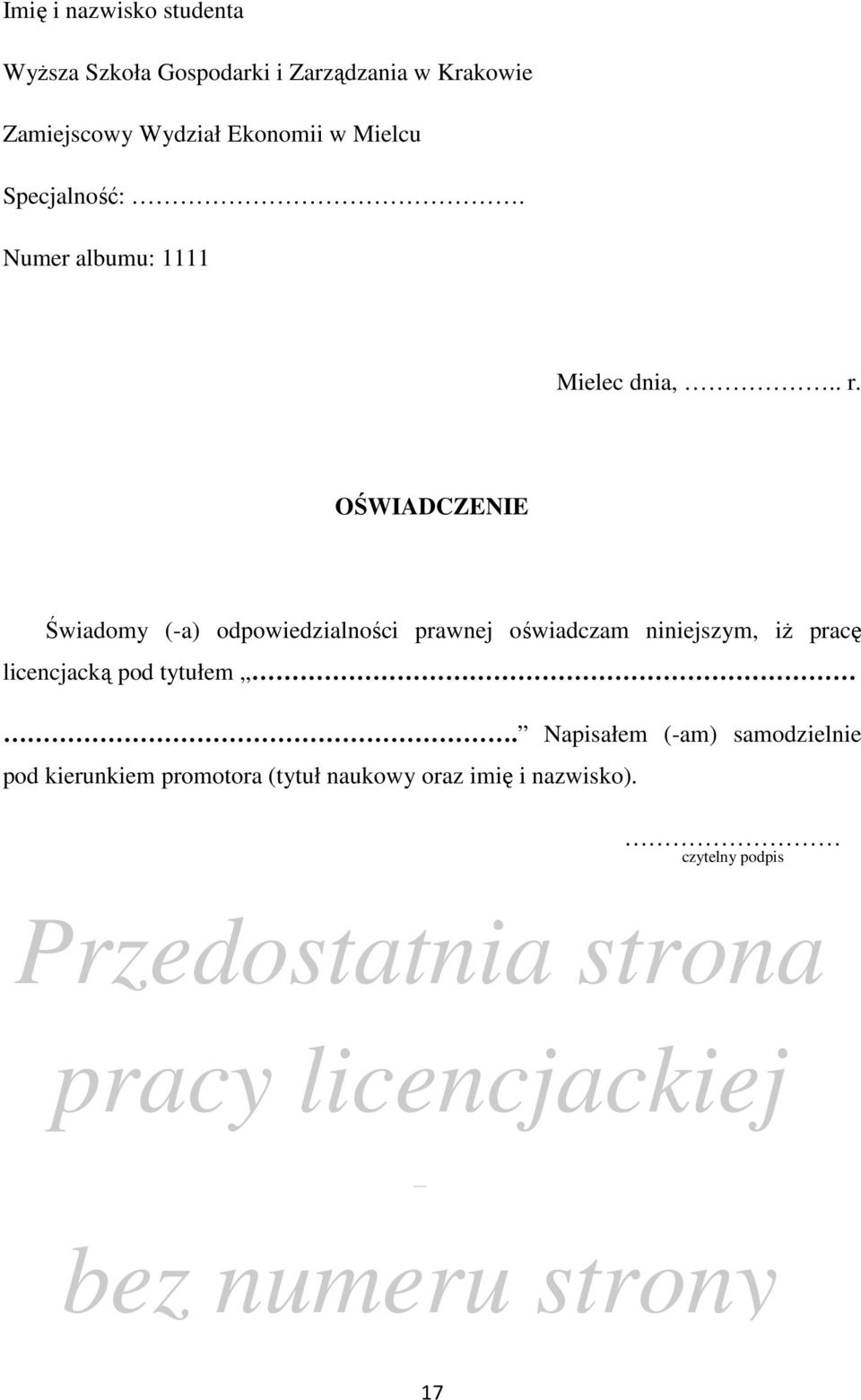 OŚWIADCZENIE Świadomy (-a) odpowiedzialności prawnej oświadczam niniejszym, iŝ pracę licencjacką pod tytułem.