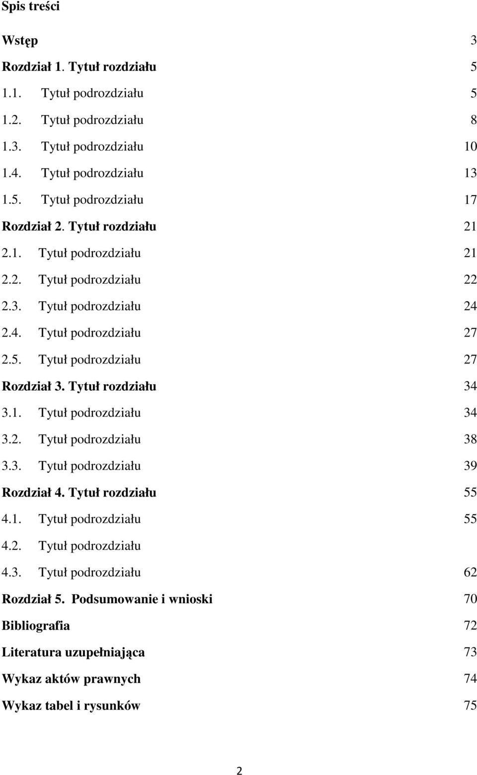 Tytuł rozdziału 34 3.1. Tytuł podrozdziału 34 3.2. Tytuł podrozdziału 38 3.3. Tytuł podrozdziału 39 Rozdział 4. Tytuł rozdziału 55 4.1. Tytuł podrozdziału 55 4.2. Tytuł podrozdziału 4.