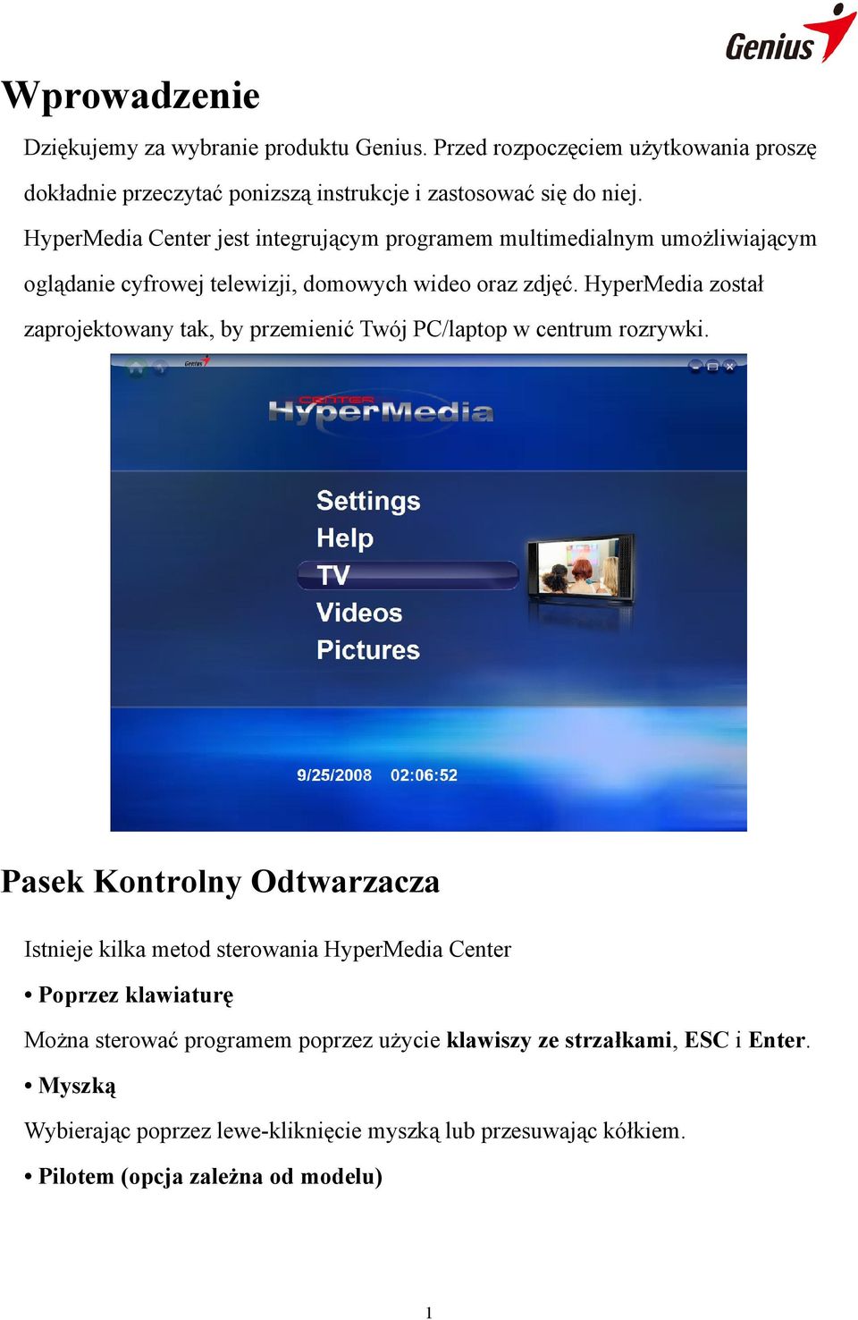 HyperMedia został zaprojektowany tak, by przemienić Twój PC/laptop w centrum rozrywki.