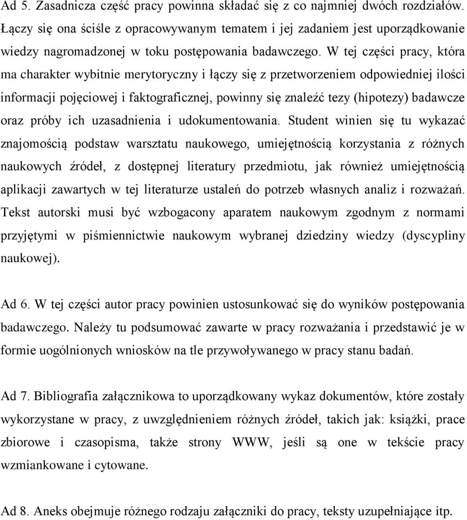 W tej części pracy, która ma charakter wybitnie merytoryczny i łączy się z przetworzeniem odpowiedniej ilości informacji pojęciowej i faktograficznej, powinny się znaleźć tezy (hipotezy) badawcze