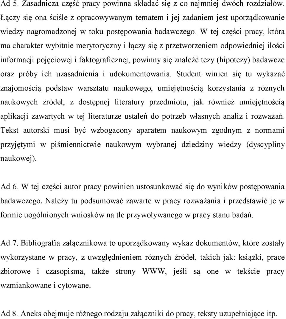 W tej części pracy, która ma charakter wybitnie merytoryczny i łączy się z przetworzeniem odpowiedniej ilości informacji pojęciowej i faktograficznej, powinny się znaleźć tezy (hipotezy) badawcze