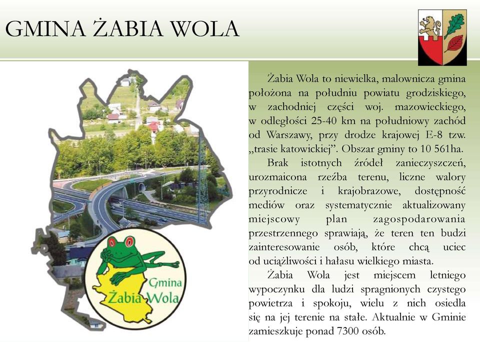 Brak istotnych źródeł zanieczyszczeń, urozmaicona rzeźba terenu, liczne walory przyrodnicze i krajobrazowe, dostępność mediów oraz systematycznie aktualizowany miejscowy plan zagospodarowania