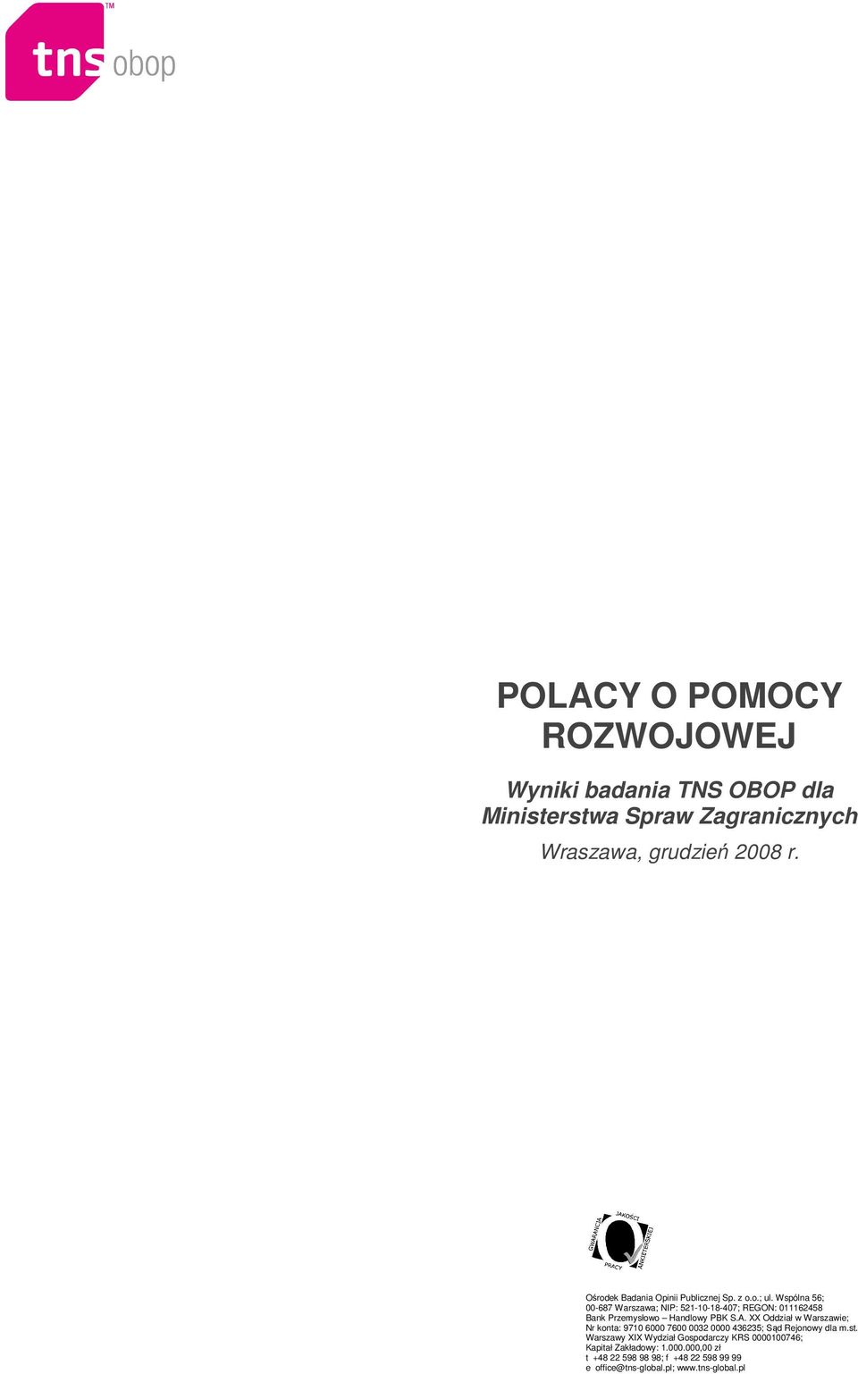 XX Oddział w Warszawie; Nr konta: 9710 6000 7600 0032 0000 436235; Sąd Rejonowy dla m.st.