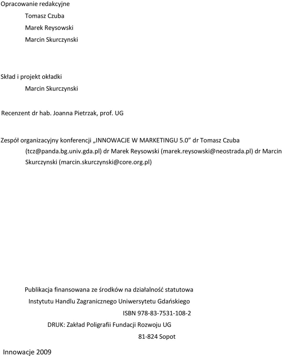 pl) dr Marek Reysowski (marek.reysowski@neostrada.pl) dr Marcin Skurczynski (marcin.skurczynski@core.org.