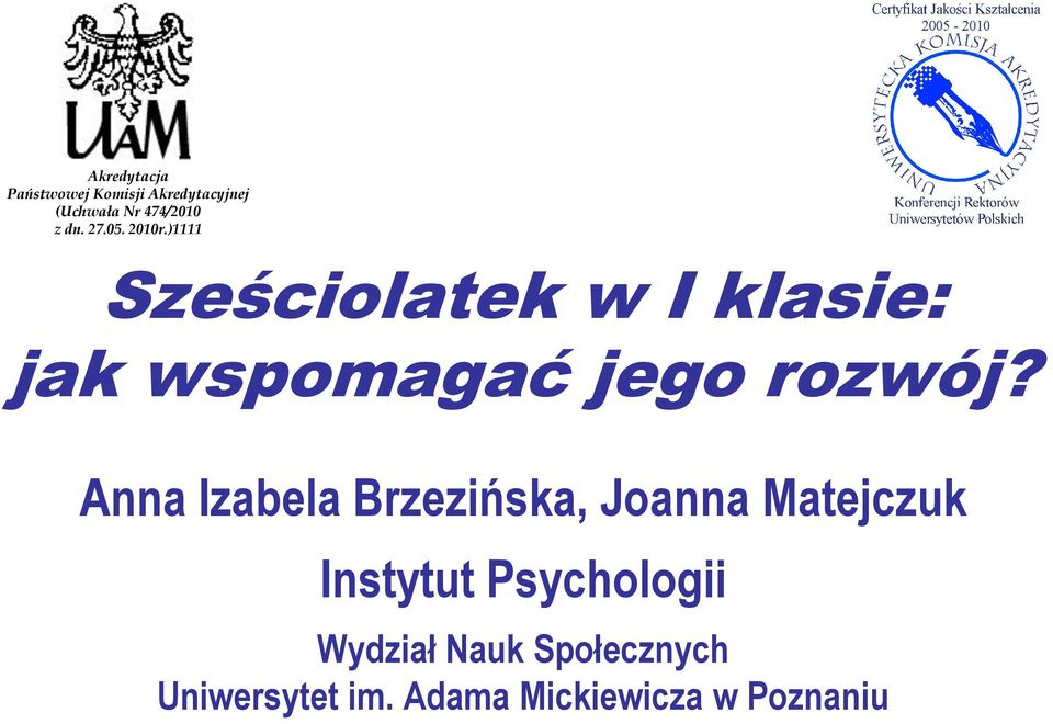 )1111 Sześciolatek w I klasie: jak wspomagać jego rozwój?