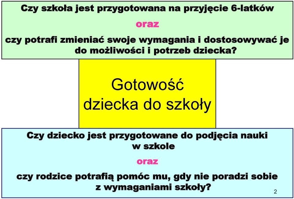 Gotowość dziecka do szkoły Czy dziecko jest przygotowane do podjęcia nauki w