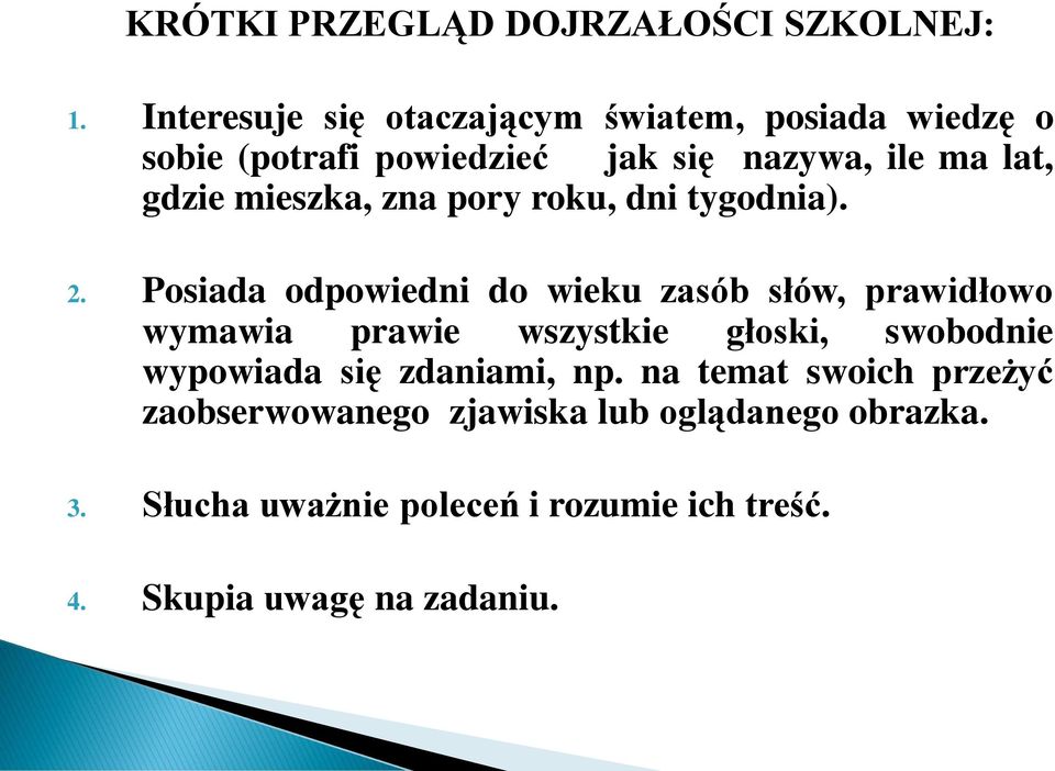 mieszka, zna pory roku, dni tygodnia). 2.