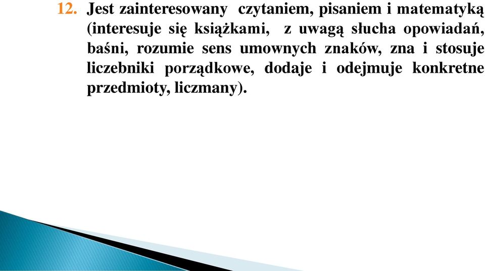 baśni, rozumie sens umownych znaków, zna i stosuje