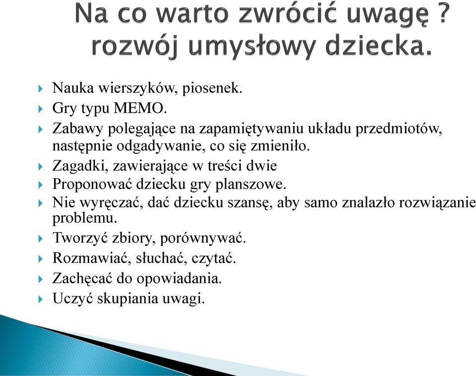 Zagadki, zawierające w treści dwie Proponować dziecku gry planszowe.