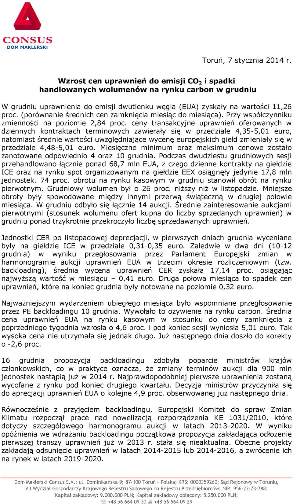 (porównanie średnich cen zamknięcia miesiąc do miesiąca). Przy współczynniku zmienności na poziomie 2,84 proc.