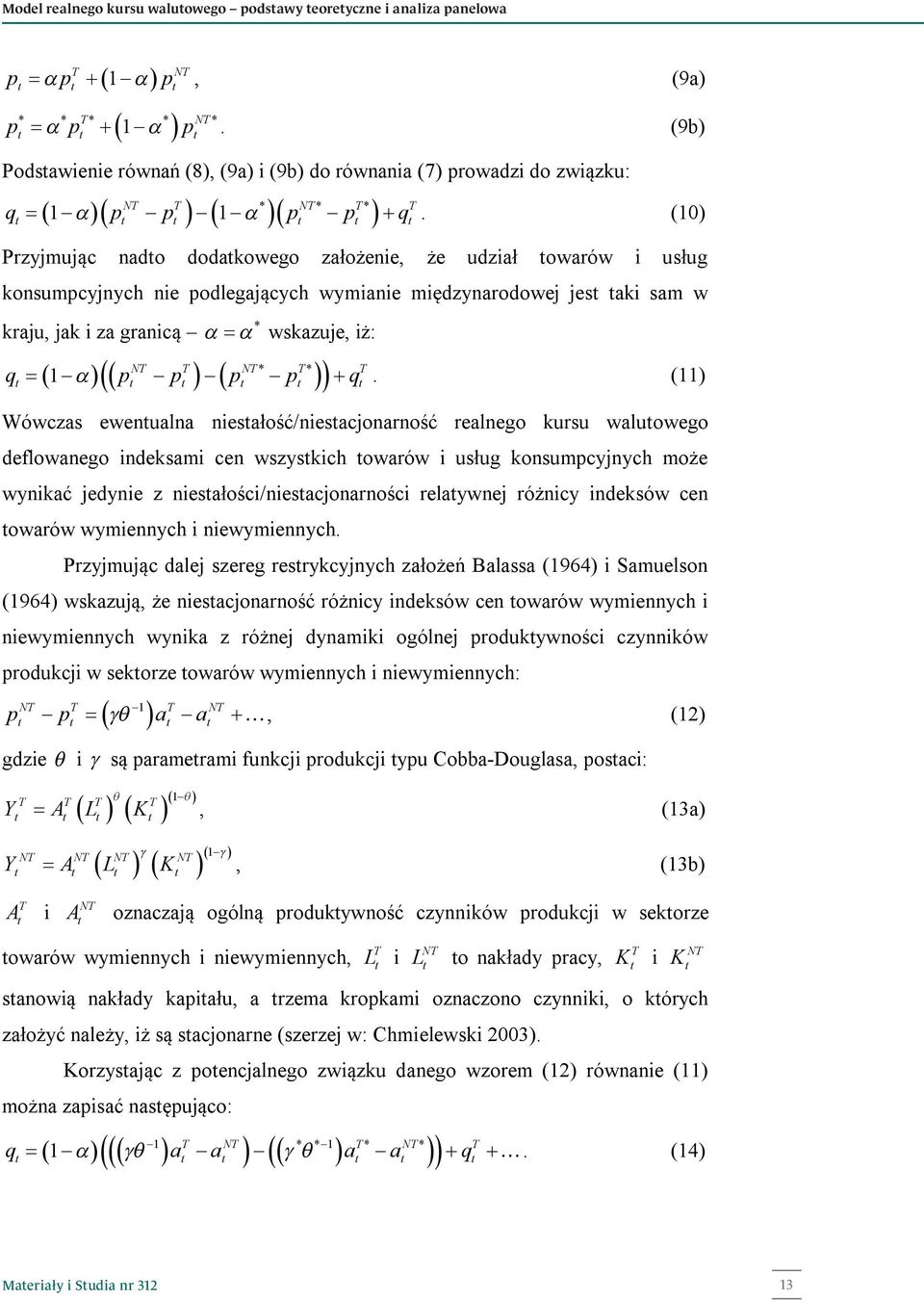 p q. (11) NT T NT T T Wówczas ewenualna niesałość/niesacjonarność realnego kursu waluowego deflowanego indeksami cen wszyskich owarów i usług konsumpcyjnych może wynikać jedynie z