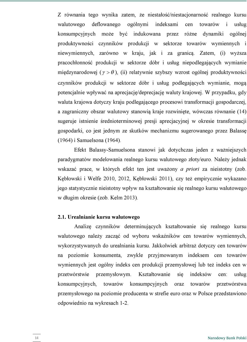 Zaem, (i) wyższa pracochłonność produkcji w sekorze dóbr i usług niepodlegających wymianie międzynarodowej ( ), (ii) relaywnie szybszy wzros ogólnej produkywności czynników produkcji w sekorze dóbr i