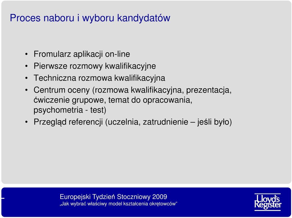 (rozmowa kwalifikacyjna, prezentacja, ćwiczenie grupowe, temat do