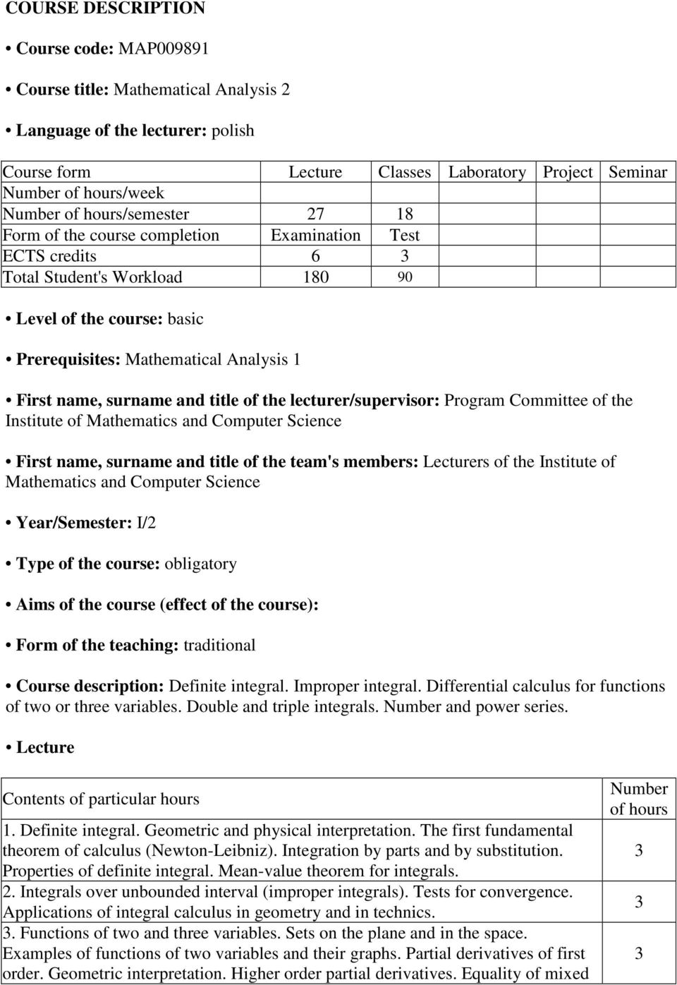 and title of the lecturer/supervisor: Program Committee of the Institute of Mathematics and Computer Science First name, surname and title of the team's members: Lecturers of the Institute of