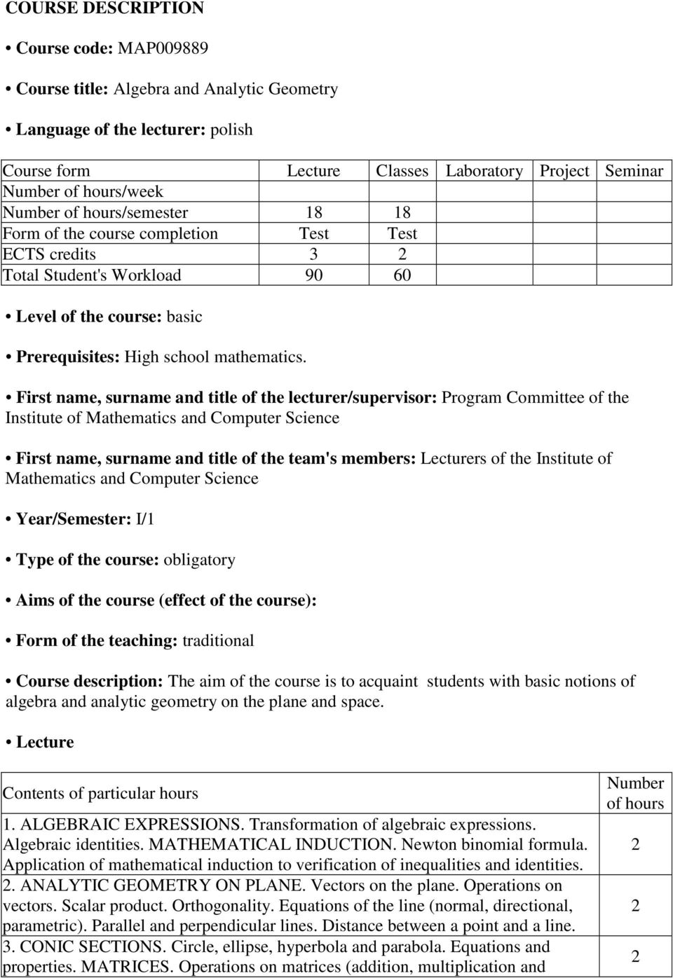 First name, surname and title of the lecturer/supervisor: Program Committee of the Institute of Mathematics and Computer Science First name, surname and title of the team's members: Lecturers of the
