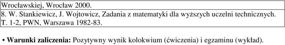 technicznych. T. -, PWN, Warszawa 98-83.
