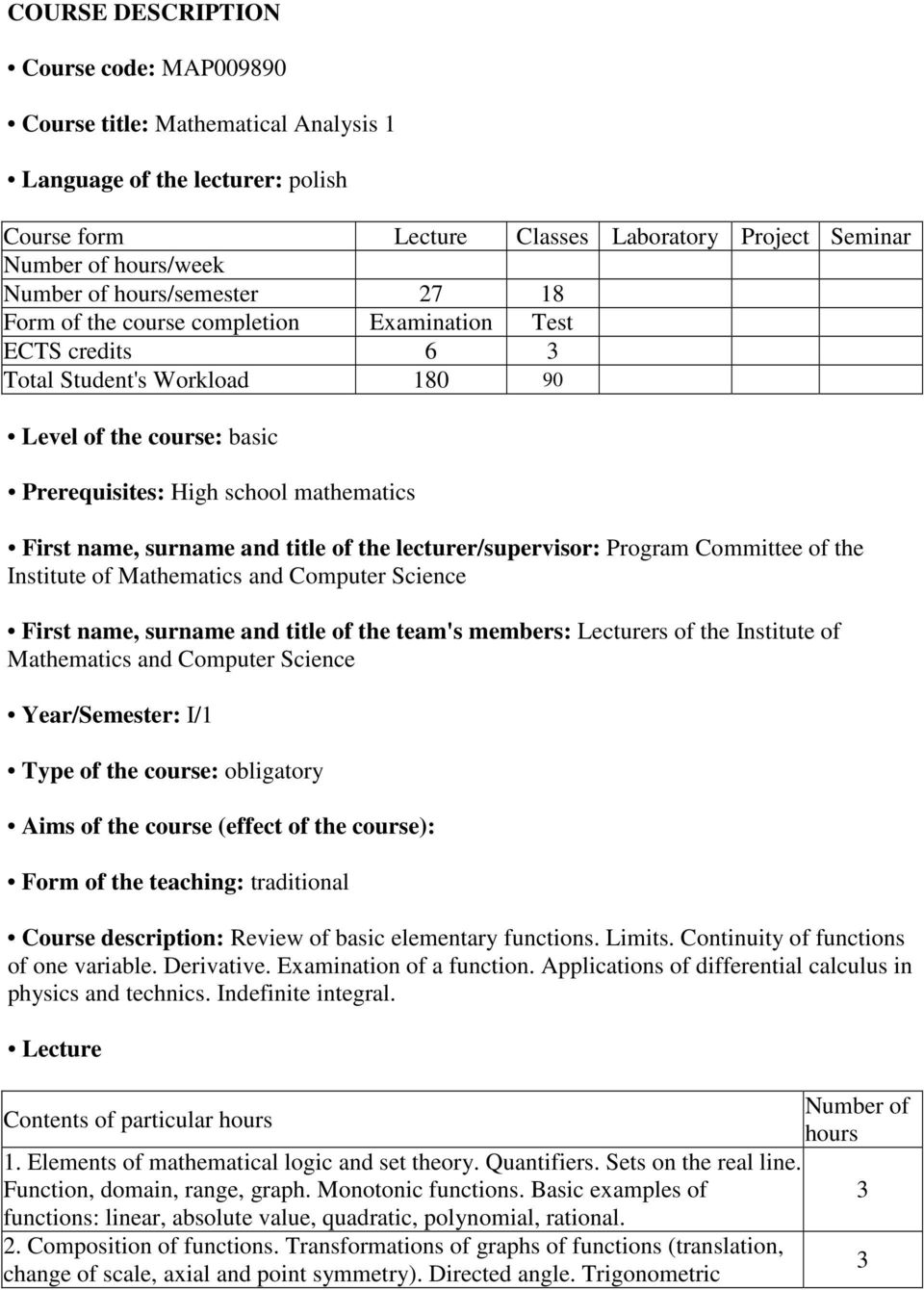 and title of the lecturer/supervisor: Program Committee of the Institute of Mathematics and Computer Science First name, surname and title of the team's members: Lecturers of the Institute of