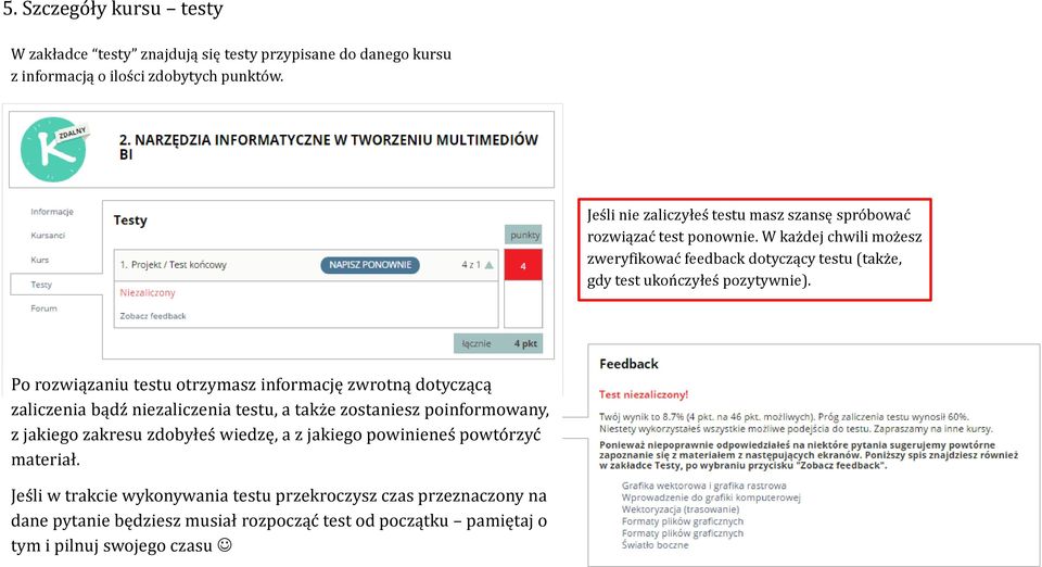 W każdej chwili możesz zweryfikować feedback dotyczący testu (także, gdy test ukończyłeś pozytywnie).