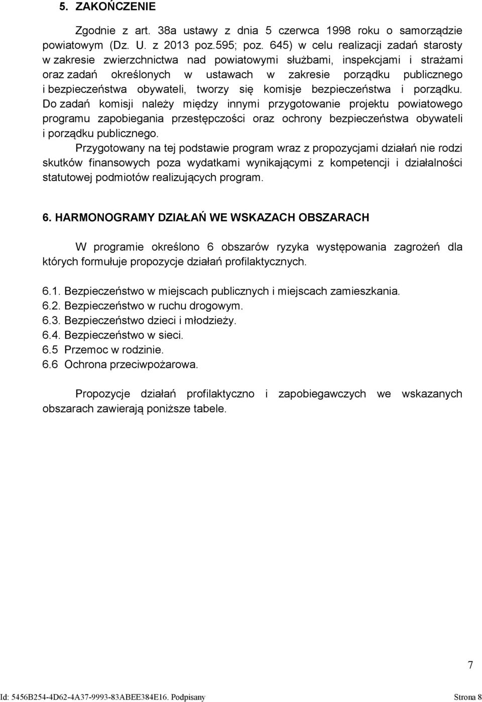 obywateli, tworzy się komisje bezpieczeństwa i porządku.