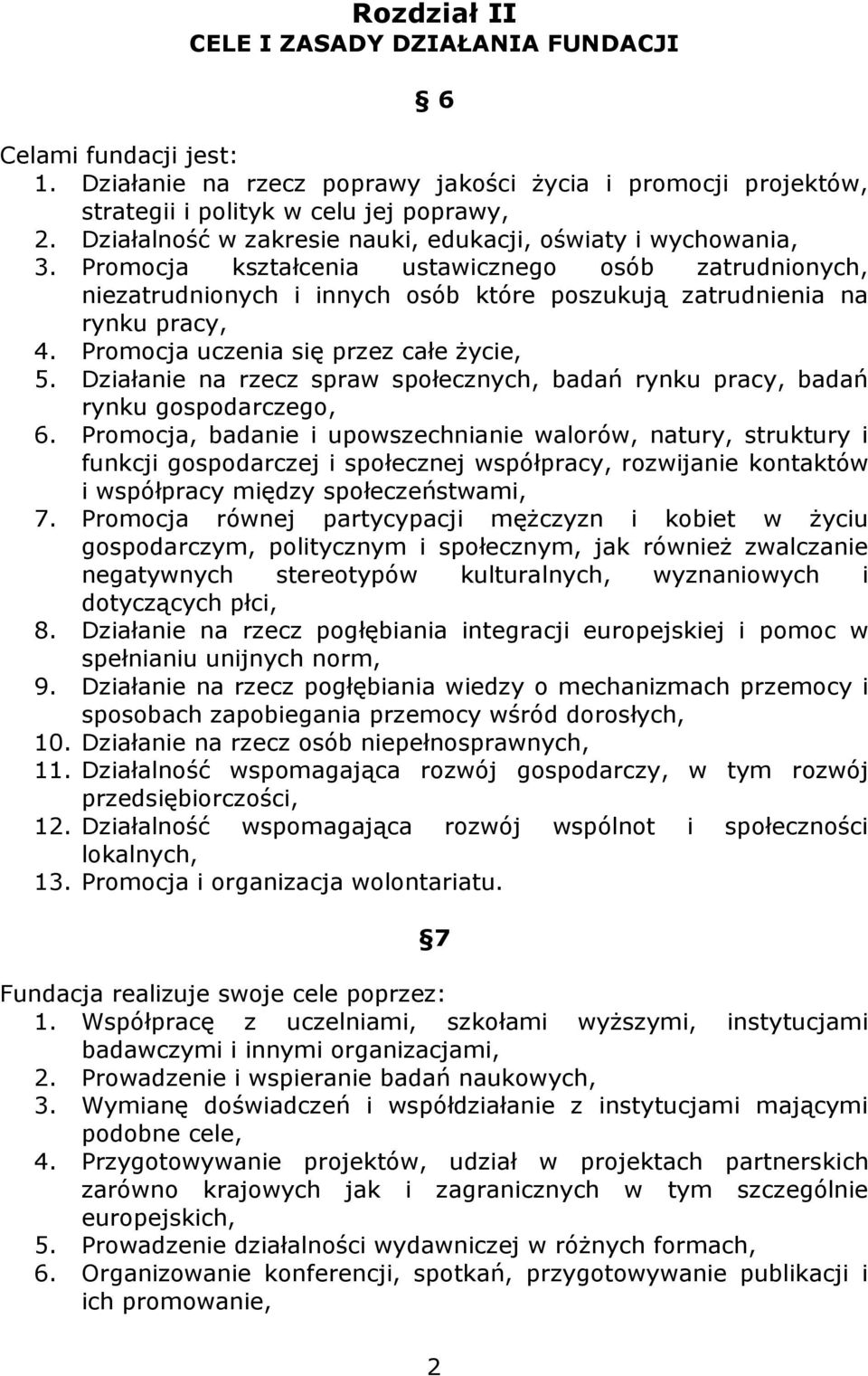 Promocja uczenia się przez całe życie, 5. Działanie na rzecz spraw społecznych, badań rynku pracy, badań rynku gospodarczego, 6.