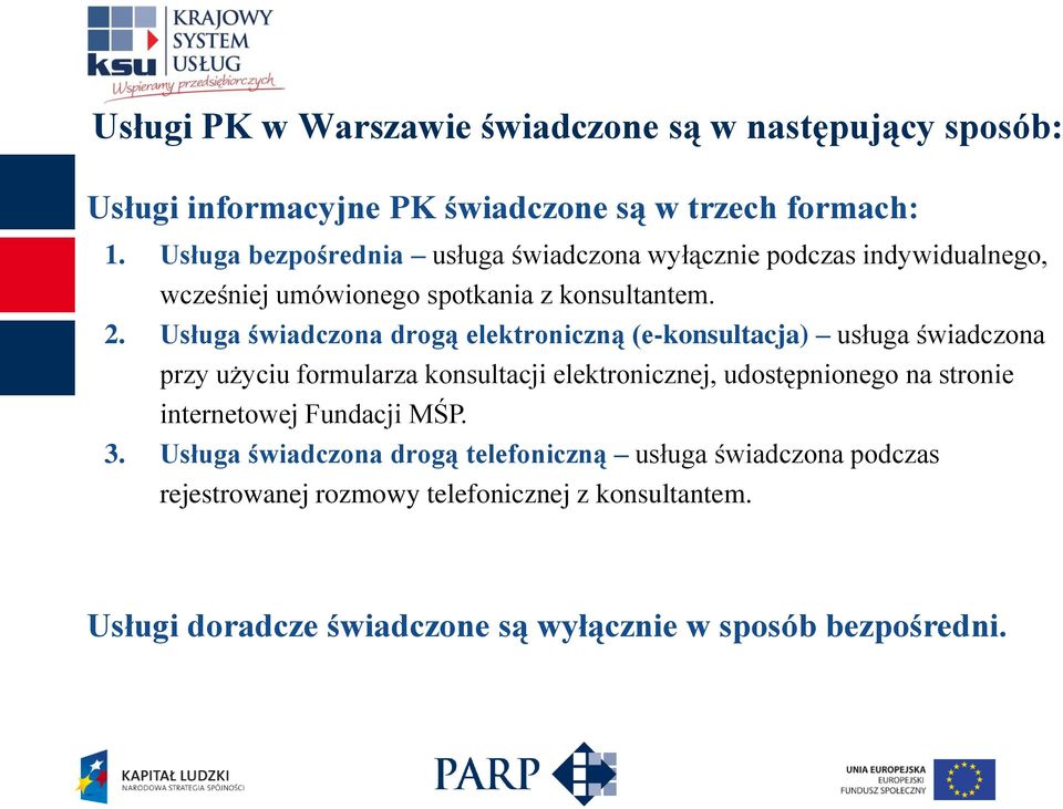 Usługa świadczona drogą elektroniczną (e-konsultacja) usługa świadczona przy użyciu formularza konsultacji elektronicznej, udostępnionego na stronie