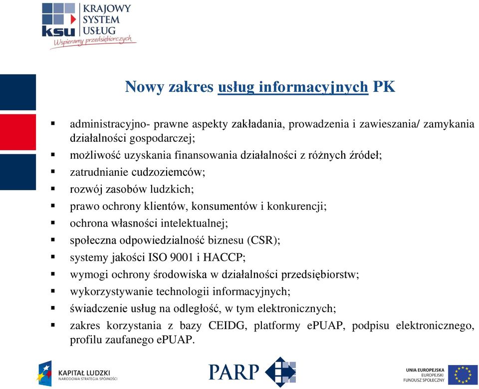 intelektualnej; społeczna odpowiedzialność biznesu (CSR); systemy jakości ISO 9001 i HACCP; wymogi ochrony środowiska w działalności przedsiębiorstw; wykorzystywanie