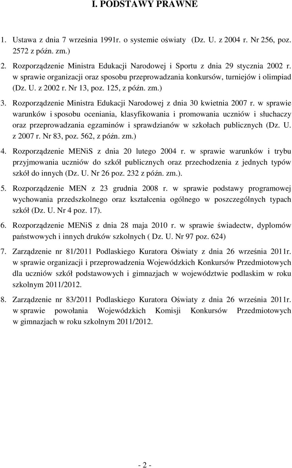 125, z późn. zm.) 3. Rozporządzenie Ministra Edukacji Narodowej z dnia 30 kwietnia 2007 r.