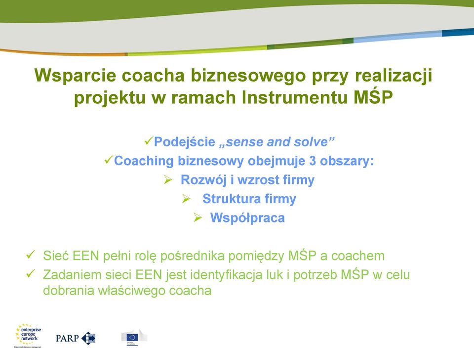 firmy Struktura firmy Współpraca Sieć EEN pełni rolę pośrednika pomiędzy MŚP a