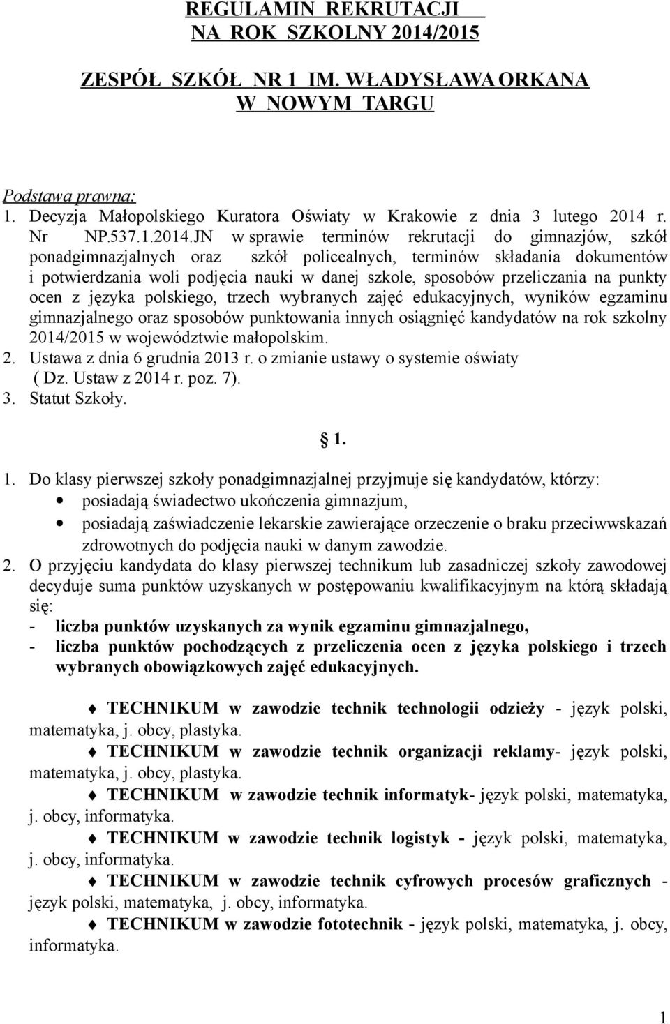 JN w sprawie terminów rekrutacji do gimnazjów, szkół ponadgimnazjalnych oraz szkół policealnych, terminów składania dokumentów i potwierdzania woli podjęcia nauki w danej szkole, sposobów