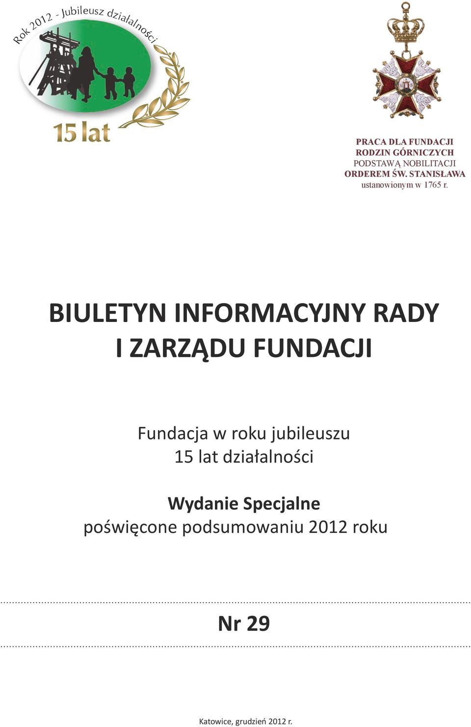 BIULETYN INFORMACYJNY RADY I ZARZĄDU FUNDACJI Fundacja w roku jubileuszu 15