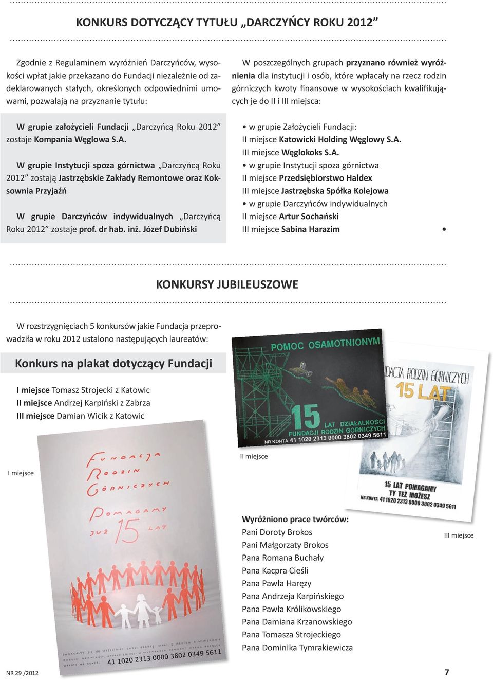 kwalifikujących je do II i III miejsca: W grupie założycieli Fundacji Darczyńcą Roku 2012 zostaje Kompania Węglowa S.A.