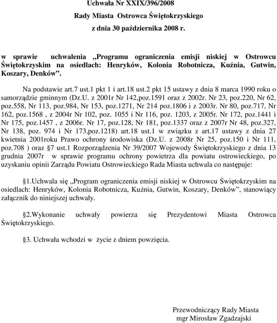 18 ust.2 pkt 15 ustawy z dnia 8 marca 1990 roku o samorządzie gminnym (Dz.U. z 2001r Nr 142,poz.1591 oraz z 2002r. Nr 23, poz.220, Nr 62, poz.558, Nr 113, poz.984, Nr 153, poz.1271, Nr 214 poz.