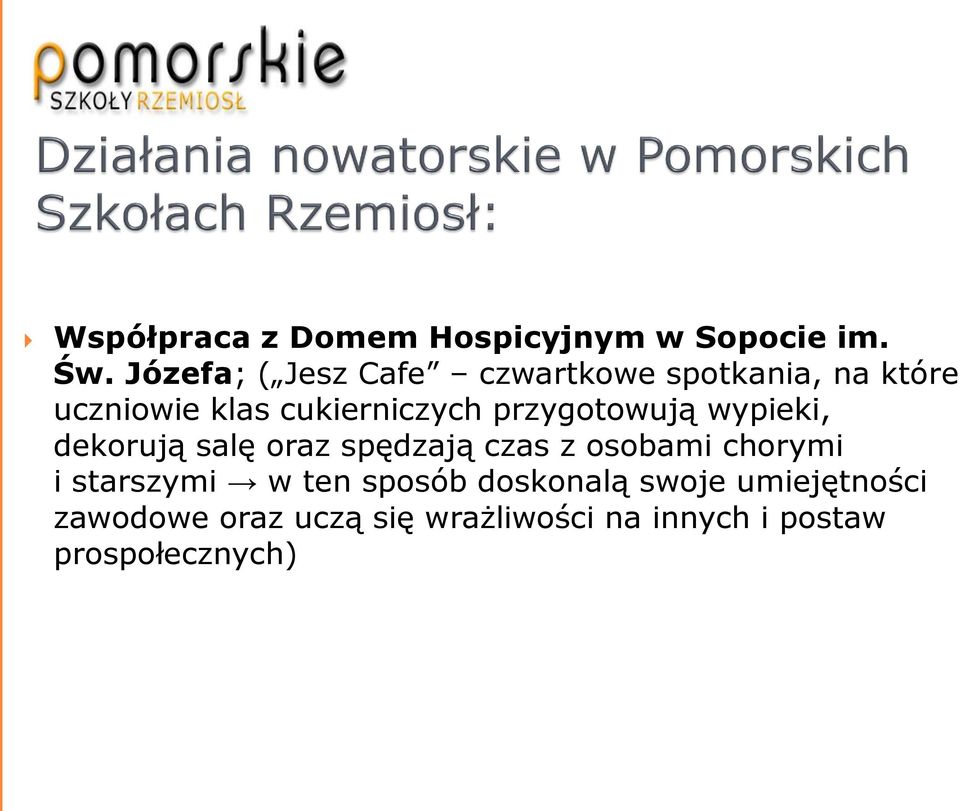 przygotowują wypieki, dekorują salę oraz spędzają czas z osobami chorymi i