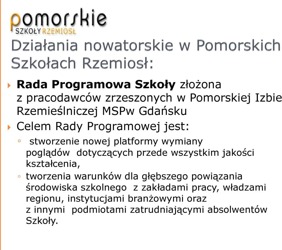 jakości kształcenia, tworzenia warunków dla głębszego powiązania środowiska szkolnego z zakładami