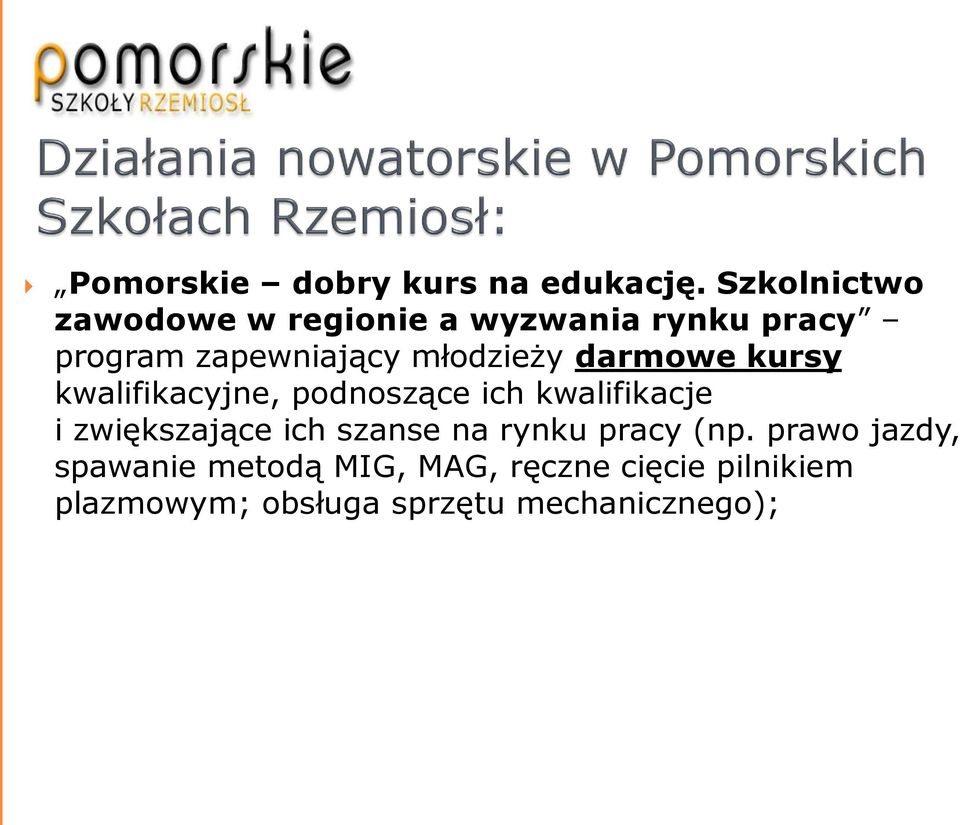 młodzieży darmowe kursy kwalifikacyjne, podnoszące ich kwalifikacje i zwiększające