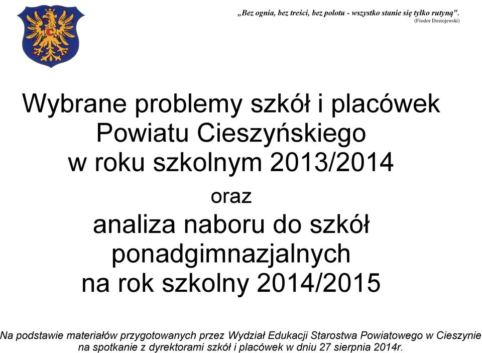 oraz analiza naboru do szkół ponadgimnazjalnych na rok szkolny 2014/2015 Na podstawie materiałów